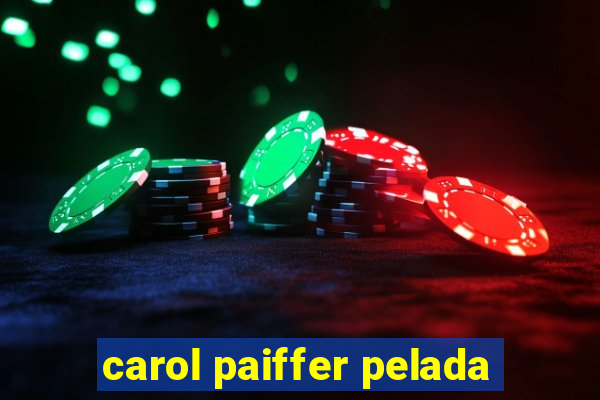 carol paiffer pelada